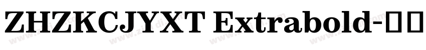ZHZKCJYXT Extrabold字体转换 ZHZKCJYXT Extrabold字体转换
